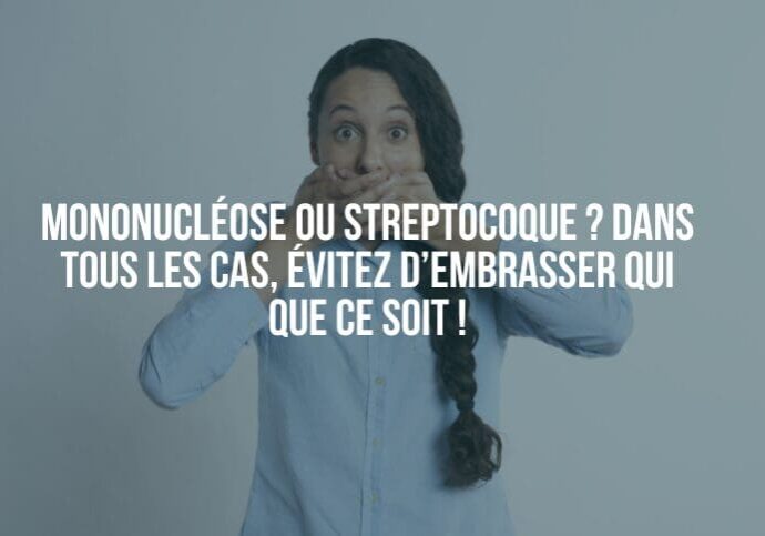 Mononucléose ou streptocoque ? Dans tous les cas, évitez d’embrasser qui que ce soit ! : Un blogue de Sante Genexia